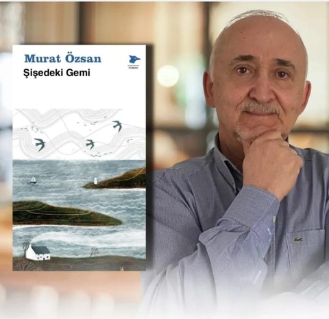 MURAT ÖZSAN VE “ŞİŞEDEKİ GEMİ” ÜZERİNE /Güzide Hekimoğlu